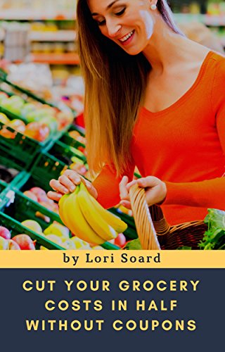 cut your grocery costs in half without coupons